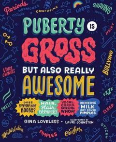 Coperta cărții Puberty Is Gross, but Also Really Awesome