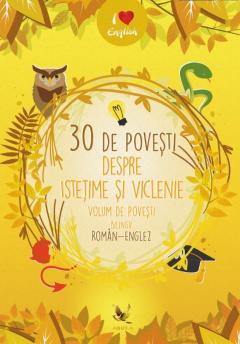 30 de povesti despre istetime si viclenie - Editie bilingva romana-engleza