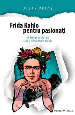 Frida Kahlo pentru pasionati 