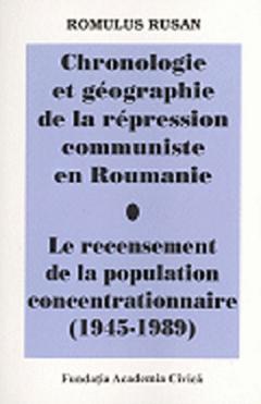 Chronologie et geographie de la repression communiste en Roumanie - Le recensement de la population concentrationnaire (1945-1989)