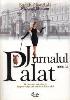 Jurnalul meu la Palat. O poveste adevarata despre viata in culisele Palatului