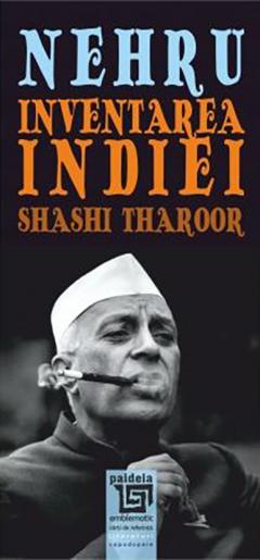 Nehru. Inventarea Indiei