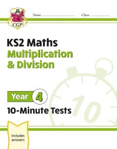 New KS2 Maths 10-Minute Tests: Multiplication & Division - Year 4