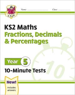 New KS2 Maths 10-Minute Tests: Fractions, Decimals & Percentages - Year 5