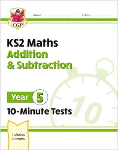New KS2 Maths 10-Minute Tests: Addition & Subtraction - Year 5