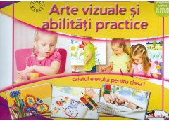 Arte vizuale si abilitati practice. Caietul elevului pentru clasa I