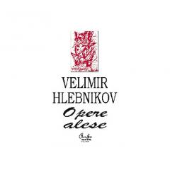 Opere ales. Velimir Hlebnikov