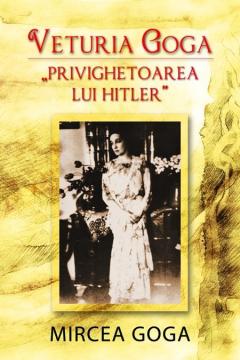 Veturia Goga – „Privighetoarea lui Hitler”