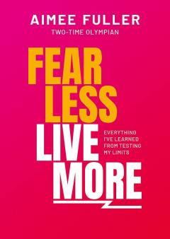 Fear Less Live More