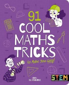 Coperta cărții 91 Cool Maths Tricks to Make You Gasp!