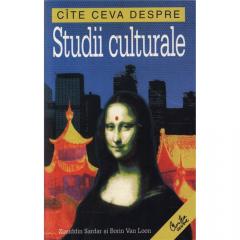 Cate Ceva Despre Studii Culturale Ziauddin Sardar, Borin Van Loon