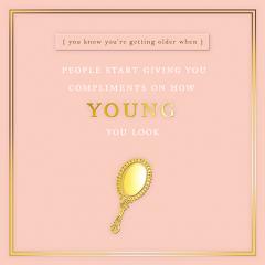 Felicitare - How Young You Look