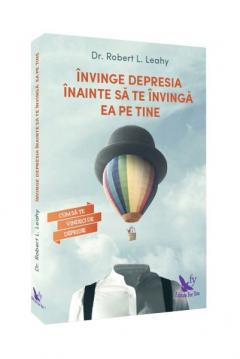 Invinge depresia inainte sa te invinga ea pe tine Robert L. Leahy