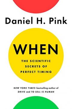 When - The Scientific Secrets of Perfect Timing
