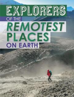 Coperta cărții Explorers of the Remotest Places on Earth