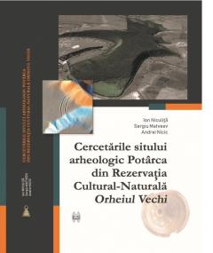 Cercetarile sitului arheologic Potarca din Rezervatia Cultural-Naturala „Orheiul Vechi”