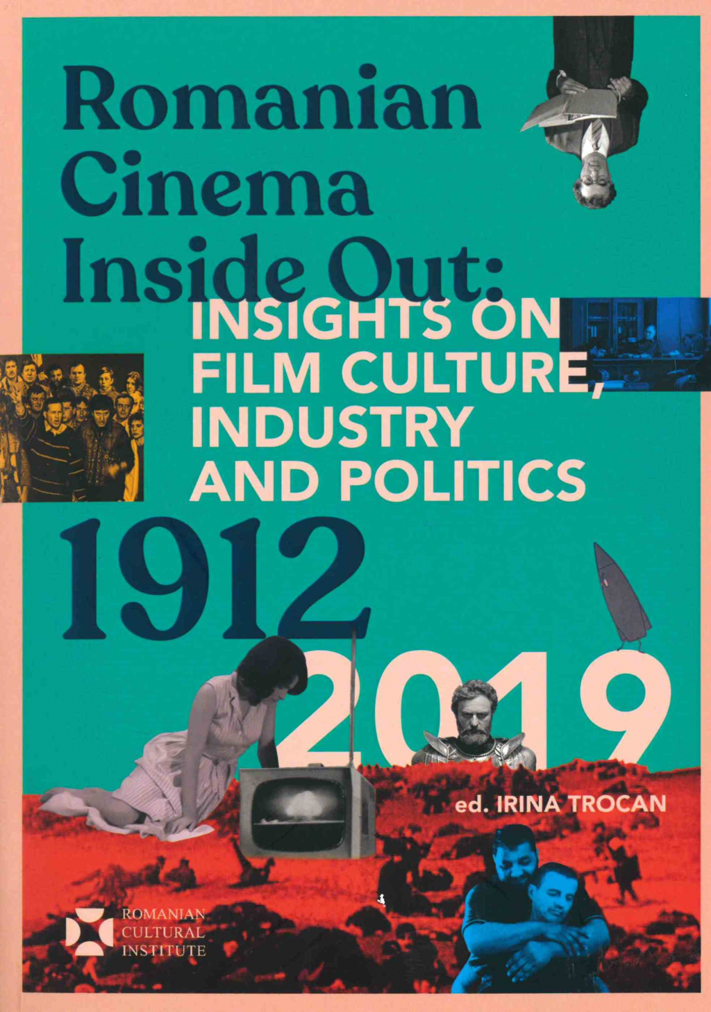 Romanian Cinema Inside Out: Insights on film culture, industry and politics (1912-2019)