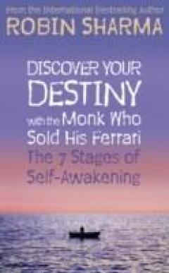 Discover Your Destiny with The Monk Who Sold His Ferrari : The 7 Stages of Self-Awakening