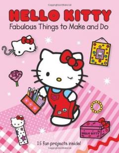 Hello Kitty Fabulous Things to Make and Do 