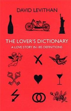 The Lover's Dictionary: A Love Story in 185 Definitions