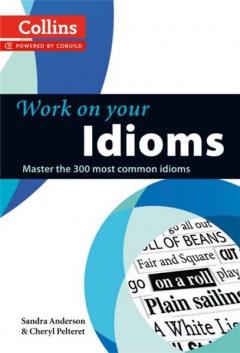 Collins Work on Your... - Idioms B1-C2