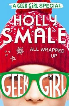 All Wrapped Up - Geek Girl Special, Book 1