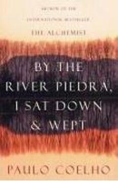 By the River Piedra I Sat Down and Wept Paulo Coelho