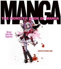 The Monster Book of Manga: Draw Like the Experts