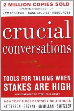 Crucial Conversations - Tools for Talking When Stakes Are High, Second Edition