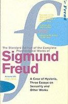 The Complete Psychological Works Of Sigmund Freud - ''a Case Of Hysteria'', ''three Essays On Sexuality'' And Other Works