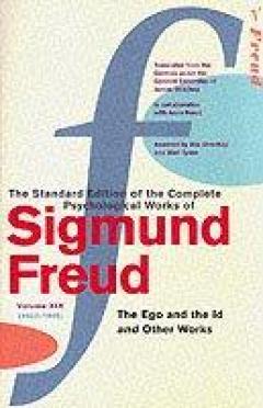 The Complete Psychological Works Of Sigmund Freud - ''the Ego And The Id'' And Other Works Sigmund Freud