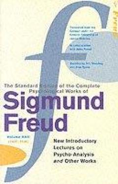 The Complete Psychological Works Of Sigmund Freud - ''new Introductory Lectures On Psycho-analysis'' And Other Works