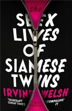 The Sex Lives of Siamese Twins Irvine Welsh