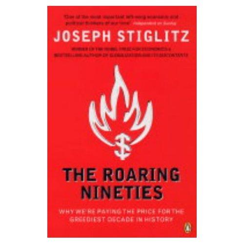 The Roaring Nineties - Joseph E. Stiglitz