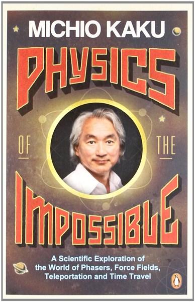 physics of impossible by michio kaku