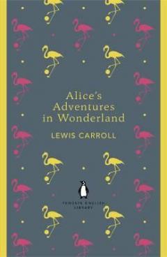 Alice's Adventures in Wonderland and Through the Looking Glass