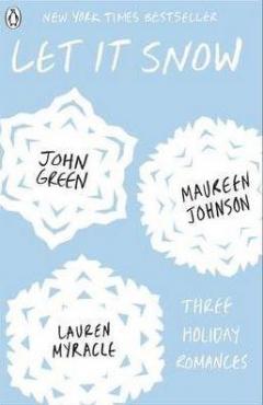 Let It Snow - Three Holiday Romances John Green, Maureen Johnson, Lauren Myracle