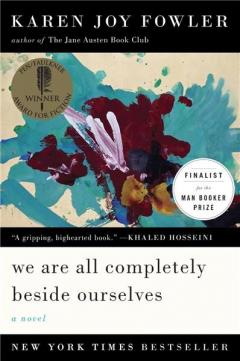 We Are All Completely Beside Ourselves Karen Joy Fowler