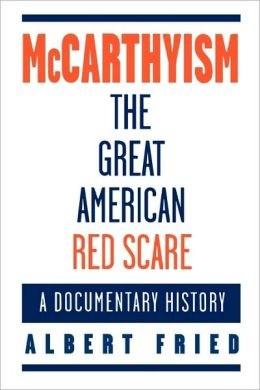 McCarthyism, the Great American Red Scare - A Documentary History