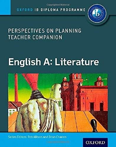 English A Perspectives on Planning - Literature Teacher Companion - Oxford IB Diploma Programme