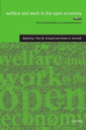 Welfare And Work In The Open Economy - From Vulnerability To Competitivesness In Comparative Perspective