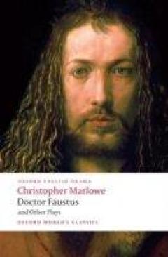 Doctor Faustus And Other Plays - ''tamburlaine'' Parts I And Ii, ''doctor Faustus'' A And B Texts, The ''jew Of Malta'', ''edward Ii''