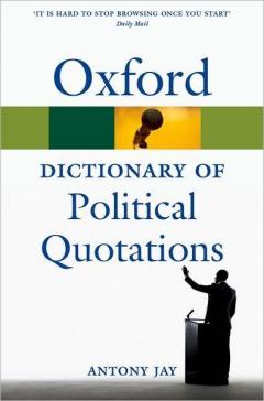 Oxford Dictionary of Political Quotations Antony Jay
