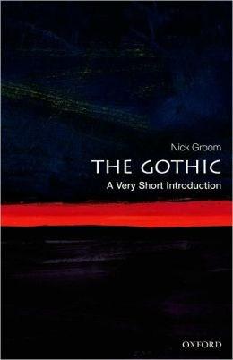The Gothic: A Very Short Introduction 