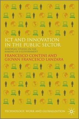 ICT and Innovation in the Public Sector: European Studies in the Making of E-Government: European Perspectives in the Making of E-government