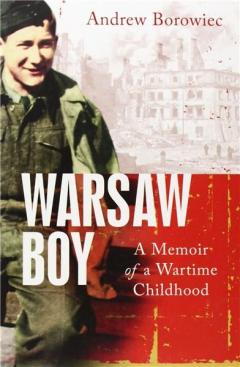 Warsaw Boy: A Memoir of a Wartime Childhood