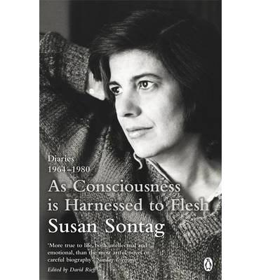 As Consciousness is Harnessed to Flesh: Diaries 1964-1980