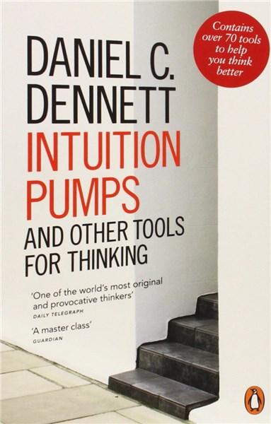 Intuition Pumps and Other Tools for Thinking