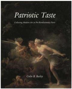Patriotic Taste: Collecting Modern Art in Pre-revolutionary Paris