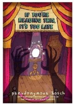 If You're Reading This, It's Too Late Pseudonymous Bosch